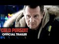 Cold Pursuit (2019 Movie) Trailer – Liam Neeson, Laura Dern, Emmy Rossum