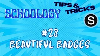Schoology Tips and Tricks: #28 Beautiful Badges