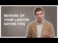 What Phrases Should I Be Aware Of Coming From My Lawyer? | Legal FAQs