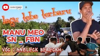 lagu tebe terbaru // Manu Meo SN_FBN // live ANZLECKH BERECKH