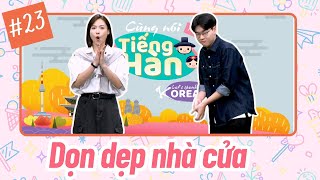 Cùng nói tiếng Hàn (Mùa 3): Số 23: Dọn dẹp nhà cửa