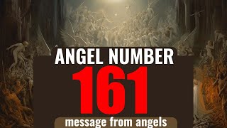 Unveiling the Secret Meaning of Angel Number 161