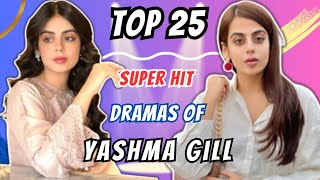 Top 25 Yashma Gill Most Popular Dramas | Yashma Gill Drama List | Pakistani Actress