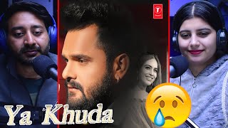 #khesari Lal Yadav | Ya Khuda - Sad Song | Reaction | Romantic Sad Song 2022 | #video