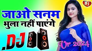 Jao Sanam Bhula Nahin Payenge Dj Song Sad Love Dolki Style Remix By Dj Rohitash Kushwah