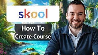 How To Create A Course On Skool 2025 (Skool Course Tutorial)