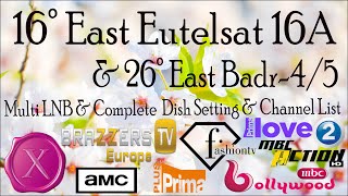 16° East Eutelsat 16A & 26° East Badr-4/5 Multi LNB Dish Setting & Channel List APRIL2020