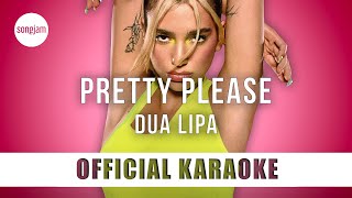 Dua Lipa - Pretty Please (Official Karaoke Instrumental) | SongJam