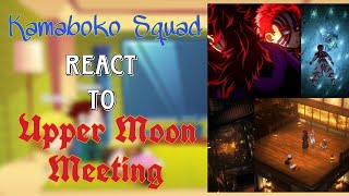 Kamaboko/tanjiro squad react to Upper Moon Meeting ||Demon Slayer||