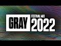 GRAY FESTIVAL MIX 2022