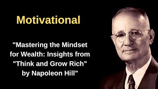 "Mastering the Mindset for Wealth: Insights from "Think and Grow Rich" by Napoleon Hill"