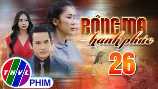 BÓNG MA HẠNH PHÚC Tập 26 | Phim Truyền Hình Việt Nam HOT Nhất 2026 | Phim Đặc Sắc THVL | Lê Phương