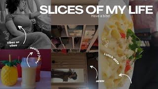 WEEKLY VLOG: SLICES OF MY LIFE; HAVE A BITE!