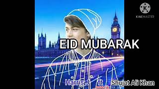Eid Mubarak - Harris J ft Shujat Ali Khan (Lirik-Terjemahan)