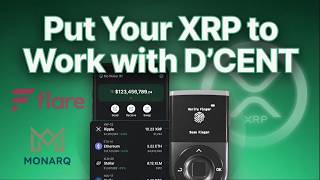 Put Your XRP to Work with D'CENT | Flare Quest | MONARQ Yield MXRPY | XRP Alliance