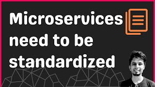 Why should we have a standard way of building Microservices?