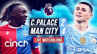 CRYSTAL PALACE 2-4 MAN CITY | LIVE STREAM PREMIER LEAGUE WATCHALONG