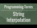 Programming Terms: String Interpolation