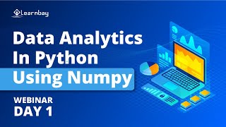 FREE Live ZOOM WEBINAR on Data Analytics in Python Using Numpy - Day 1 by Learnbay