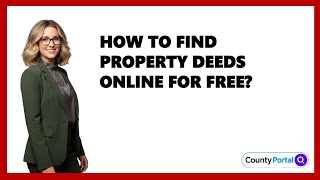 How To Find Property Deeds Online For Free?