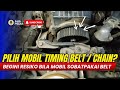 Pilih mobil pakai timing belt atau chain?