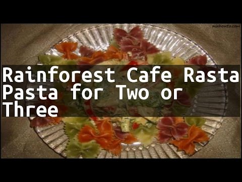 Recipe Rainforest Cafe Rasta Pasta for Two or Three Recipe Rainforest Cafe Rasta Pasta for Two or Three