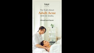 Decoding The Causes Of Adult Acne | #KayaExpertSpeak | Kaya Skin Clinics