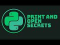 PRINT AND OPEN SECRETS | Python
