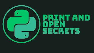 PRINT AND OPEN SECRETS | Python