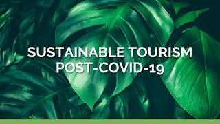 Sustainable Tourism Post-COVID-19
