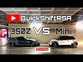 QUICKSHIFTRSA BATTLE: 350z VS MINI