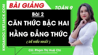 Căn thức bậc hai và hằng đẳng thức - Bài 2 - Toán học 9 - Cô Phạm Thị Huệ Chi (DỄ HIỂU NHẤT)