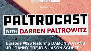 Paltrocast With Darren Paltrowitz Episode #026 - Danny Trejo, Damon Wayans Jr. & Jason Scheff