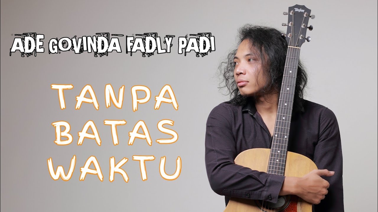 Felix Irwan Ade Govinda Fadly Padi Tanpa Batas Waktu Chords Chordify
