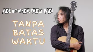 Download Mp3 FELIX IRWAN | ADE GOVINDA FADLY PADI - TANPA BATAS WAKTU