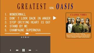 Best Playlist Song Oasis With Lyric | Greatest Album OASIS