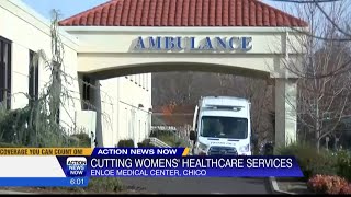 Enloe Health is cutting women's healthcare services