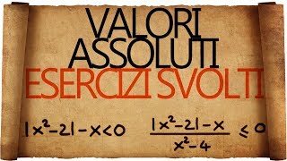 Valori Assoluti : Disequazioni ed Esercizi Svolti