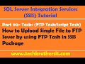 SSIS Tutorial Part 90- How to Upload Single File to FTP Server from Local Folder in SSIS Package