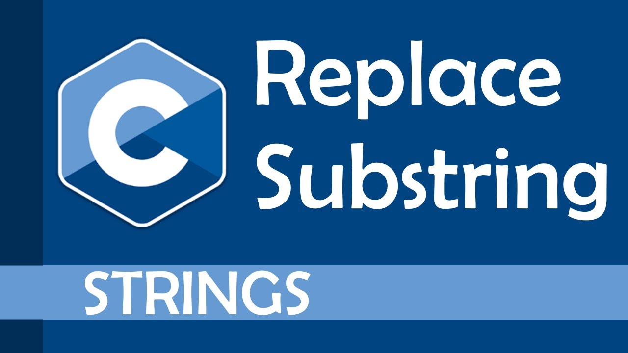 Replace Substrings In C Youtube