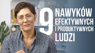 9 nawyków efektywnych i produktywnych ludzi