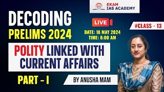 DECODING PRELIMS 2024 POLITY LINKED WITH CURRENT AFFAIRS PART-1