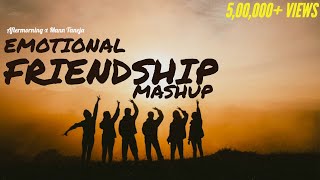 Emotional Friendship Mashup | Aftermorning | Mann Taneja | Ye Dosti x Yaaron Dosti x Tera Yaar hoon