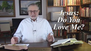Jesus: Do You Love Me? John 21:15-25. Feed my Sheep (#130)