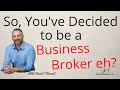 So, You’ve Decided to be a Business Broker eh? business brokers mergers and acquisitions smb