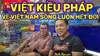VIỆT KIỀU PHÁP QUYẾT ĐỊNH VỀ VIỆT NAM SỐNG ĐẾN CUỐI ĐỜI || Nick Nguyen