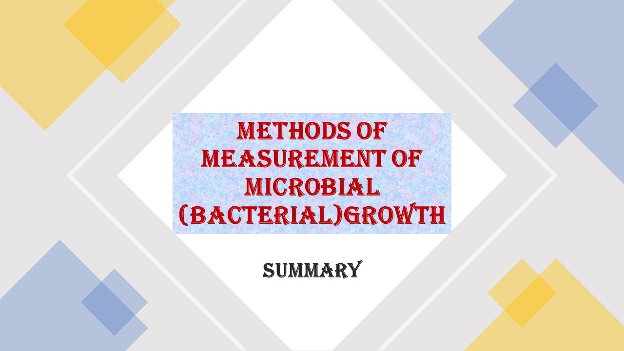 METHODS OF MEASUREMENT OF MICROBIAL GROWTH - SUMMARY. - YouTube