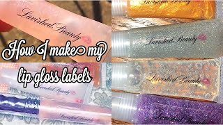 How I Make My Lipgloss Tube Labels | Simple, Fast, & Easy | Starting a Lipgloss Business