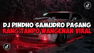 DJ PINDHO SAMUDRO PASANG KANG TANPO WANGENAN || DJ LAMUNAN JEDAG JEDUG MENGKANE VIRAL TIKTOK