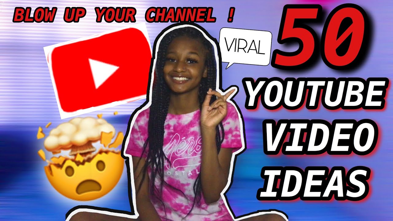 50 VIRAL YOUTUBE VIDEO IDEAS THAT WILL BLOW YOUR CHANNEL UP !! - YouTube